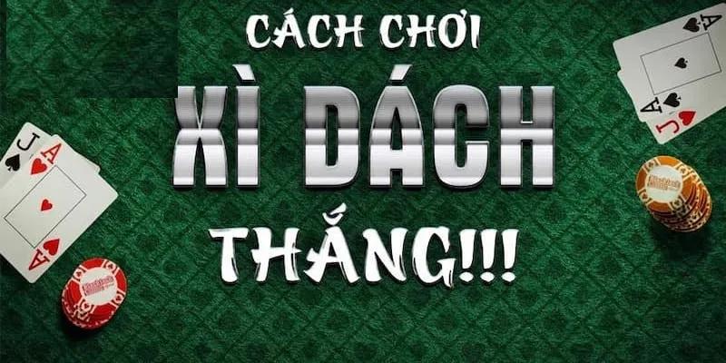 Kinh nghiệm chơi xì dách chắc thắng từ những cao thủ